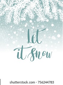 Christmas Holiday background with lettering phrase Let it Snow on blue background with fir tree branches snowfall and snowflakes