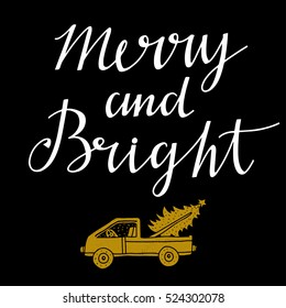 Christmas Holiday card. Christmas tree, car hand drawn. Merry and Bright handwritten font. Isolated on black background