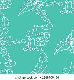 Christmas holly floral seamless pattern with handwritten happy new year