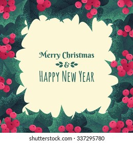 Christmas holly leaves and berries frame. Retro vector illustration. Place for your text. Design for invitation, card, poster, flyer