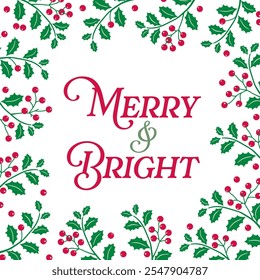 Christmas Holly Leaves and Berries with Merry and Bright Text Isolated- Christmas Vector Illustration