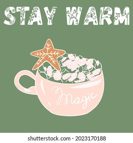 Christmas illustration, hand drawing, doodles large cup with cocoa gingerbread cookies, lettering stay warm.