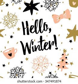 Christmas illustration with message Hello, Winter! Vector seamless pattern. Snowflake, star, tree and a cup . Blush pink, golden, black and white colors.
