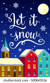 Christmas Illustration with quote "Let it snow". Winter landscape with snowy cartoon houses and snowflakes. Vector graphic design.