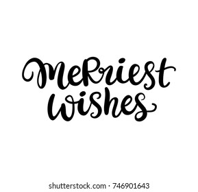 Christmas ink hand lettering. Merriest wishes phrase. Greeting card with brush calligraphy, isolated on white background. Vector illustration.