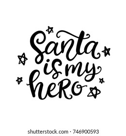 Christmas ink hand lettering. Santa is my hero phrase. Greeting card with brush calligraphy, isolated on white background. Vector illustration.