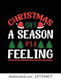 Christmas is'n a season it's a feeling t-shirt design