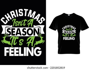 Christmas Isn't Season its A Feeling Christmas T-Shirt Design