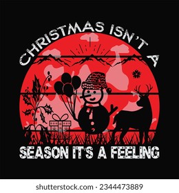 Christmas isn't a season it's a feeling t-shirt design. Here You Can find and Buy t-Shirt Design. Digital Files for yourself, friends and family, or anyone who supports your Special Day and Occasions.
