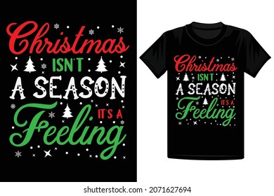 Christmas Isn't a Season It's Felling T-Shirt Design, Christmas T-Shirt Design