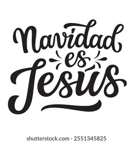 Christmas is Jesus in Spanish. Hand lettering quote  isolated on black background. Vector typography for cards, banners, posters, t shirts, home decorations