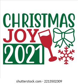 Christmas joy 2021 Merry Christmas shirt print template, funny Xmas shirt design, Santa Claus funny quotes typography design