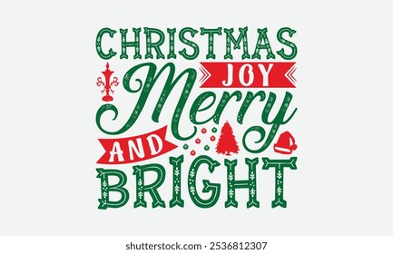 Christmas Joy Merry And Bright - Christmas Day T-Shirt Design, Illustration For Prints On T-Shirts And Bags, Files As Cutting, Isolated Background.