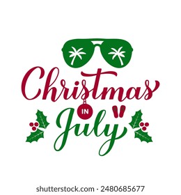 Christmas in July calligraphy hand lettering with holly berries and sunglasses. Summer holiday quote. Vector template for typography poster, banner, sticker, shirt design etc