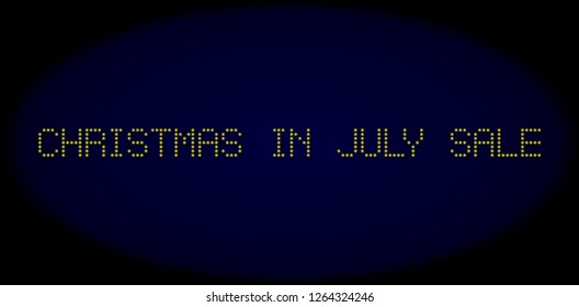 Christmas in July Sale caption in LED style with round glowing dots. Vector illuminated yellow letters forms Christmas in July Sale caption on a dark blue background. Digital font with round elements.