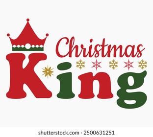 Christmas King Svg,Christmas Svg,Christmas Funny Shirt,Calligraphy t shirt,Christmas Silhouette,Christmas Says Svg,Cut File,Silhouette,T-shirt Commercial Use