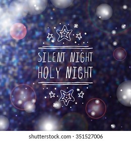 Christmas label with text on blurred background. Silent night holy night. Typographic element with snow and stars. Handdrawn christmas badge.