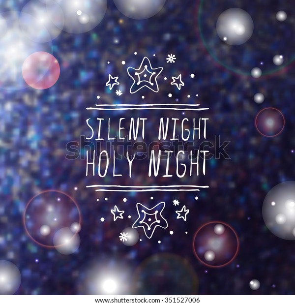 Christmas label with text on blurred background.\
Silent night holy night. Typographic element with snow and stars.\
Handdrawn christmas\
badge.