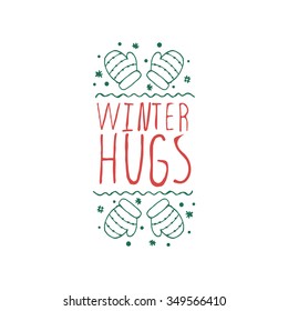 Christmas label with text on white background. Winter hugs. Typographic element with mittens and snowflakes. Vector illustration for seasonal christmas design. Handdrawn christmas badge.