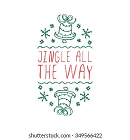 Christmas label with text on white background. Jingle all the way. Typographic element with bells and snowflakes. Handdrawn christmas badge.