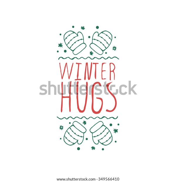 Christmas label with text on white background.\
Winter hugs. Typographic element with mittens and snowflakes.\
Vector illustration for seasonal christmas design. Handdrawn\
christmas badge.