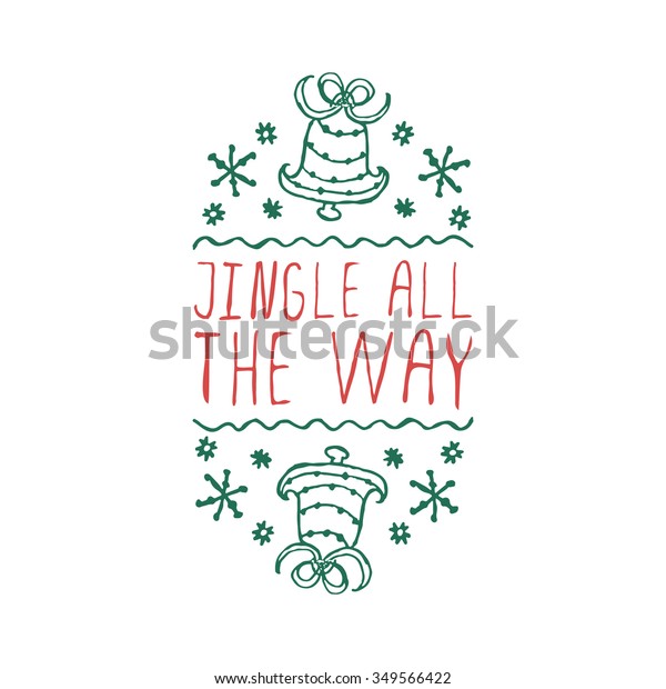Christmas label with text on white background.\
Jingle all the way. Typographic element with bells and snowflakes.\
Handdrawn christmas\
badge.