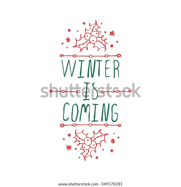 Christmas\
label with text on white background. Winter is coming.  Typographic\
element with poinsettia and snow . Vector illustration for seasonal\
christmas design. Handdrawn christmas\
badge.