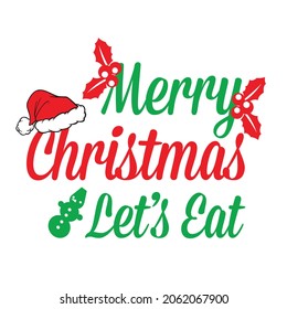 Christmas lets eat t shirt vector typography design