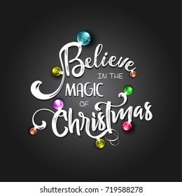 Christmas lettering design. Believe in the magic of Christmas. Typographical background.