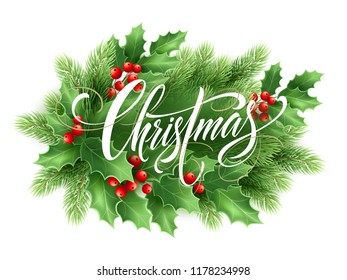 Christmas lettering in holly tree wreath. Xmas calligraphy with fir branches, mistletoe leaves and berries. Christmas realistic mistletoe decoration. Greeting card, banner design. Isolated vector