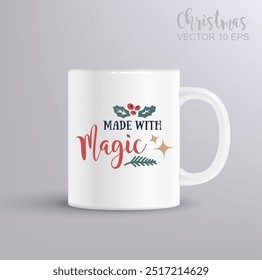 Christmas lettering MADE WITH MAGIC with holly. Christmas concept with mug mockup. Vector Illustration