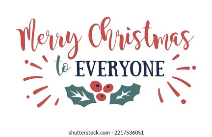 Christmas lettering MERRY CHRISTMAS TO EVERYONEC with holly. Gift label template