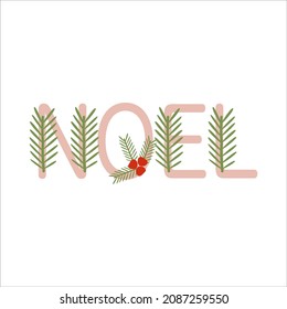 Christmas lettering Noel drawn by hand, lettering with a Christmas tree branch. Vector illustration