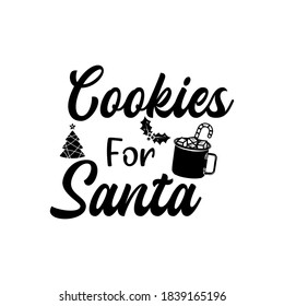 Christmas lettering quote. Silhouette calligraphy poster with quote - Cookies for santa. With mug, tree. Illustration for greeting card, t-shirt print, mug design. Stock vector