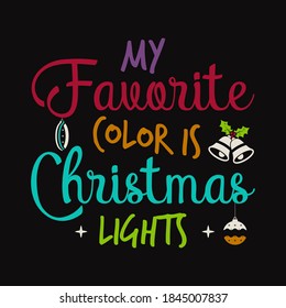 Christmas lettering quote. Silhouette calligraphy poster with quote - My favorite color is Christmas lights with bells. Illustration for greeting card, t-shirt print, mug design. Stock vector art
