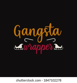 Christmas lettering quote. Silhouette calligraphy poster with quote - Gangsta wrapper. With sleigh, candy. Illustration for greeting card, t-shirt print, mug design. Stock vector art.