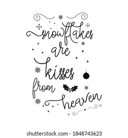 Christmas lettering quote. Silhouette calligraphy poster with quote - Snowflakes are kisses from heaven. With decorations. Illustration for greeting card, t-shirt print, mug design. Stock vector