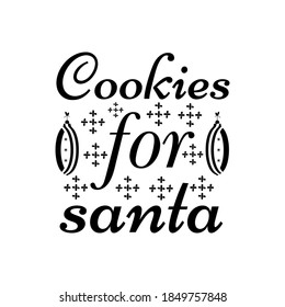 Christmas lettering quote. Silhouette calligraphy poster with quote - Cookies for santa. Illustration for greeting card, t-shirt print, mug design. Stock vector isolated