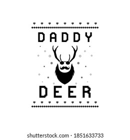 Christmas lettering quote. Silhouette calligraphy poster with quote - Daddy deer. With reindeer. Illustration for greeting card, t-shirt print, mug design. Stock vector