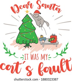 Christmas Lettering Quotes Dear Santa It Was My Cat's Fault