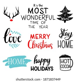 Christmas lettering set. Hand drawn lettering to winter holiday. Lettering badge emblems. Christmas calligraphy set: its the most wonderful time of the year, love, Stay home, Merry Christmas, Home, Ho