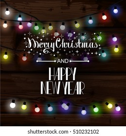 Christmas lights poster with shining and glowing garlands on wooden background Lettering Merry Christmas and a Happy New Year. Web banner vector illustration