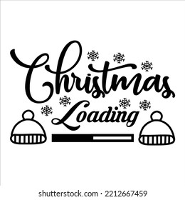 Christmas Loading Merry Christmas shirts Print Template, Xmas Ugly Snow Santa Clouse New Year Holiday Candy Santa Hat vector illustration for Christmas hand lettered