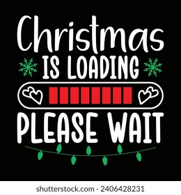 Christmas Is Loading Please Wait Merry Christmas Design
