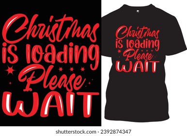 Christmas is loading please wait typographic t shirt design vector