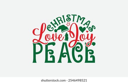 Christmas Love Joy Peace - Christmas Day T-Shirt Design, Illustration For Prints And Bags, Posters, Cards, Cameo, Cricut, Eps, Files As Cutting, Isolated Background.