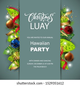 Christmas Luay, Hawaiian party invitation with exotic tropical leaves, festive balls, golden confetti. Great for greeting card, Happy New Year party at the beach, flyer, poster. Place for text. Vector