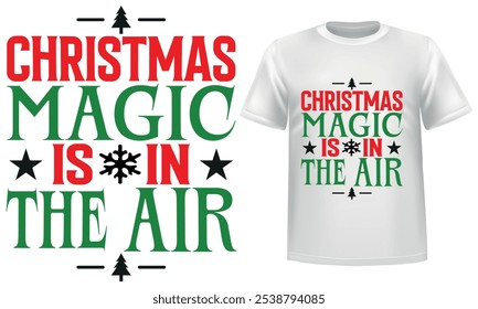 Christmas Magic is in the Air, Christmas Day white t shirt design.