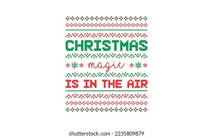 Christmas magic is in the air - Christmas quotes for ugly sweater design or lettering t-shirt design, SVG cut files, Hand drawn typography