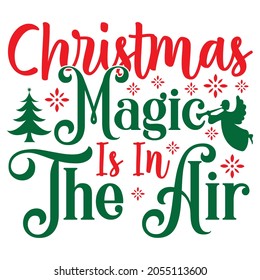 Christmas magic is in the air t shirt design, vector file.